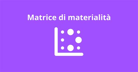 Matrice di materialità: che cos'è e a cosa serve 